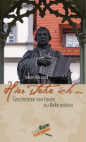 "HIER STEHE ICH..." - GESCHICHTEN VON HEUTE ZUR REFORMATION