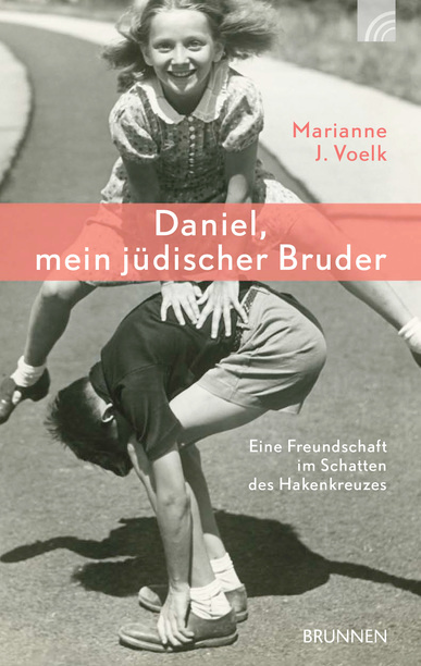 Daniel, mein jüdischer Bruder - Eine Freundschaft im Schatten des Hakenkreuzes