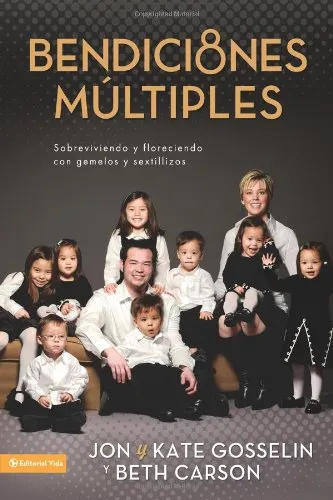 BENDICIONES MULTIPLES - SOBREVIVIENDO Y FLORECIENDO CON GEMELOS Y SEXTILLIZOS