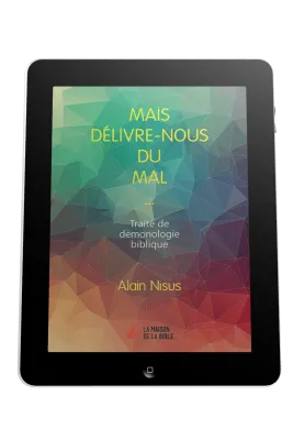 Mais délivre-nous du mal  - Traité de démonologie biblique - ebook