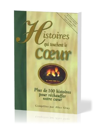 Histoires qui touchent le coeur  - Plus de 100 histoires pour réchauffer votre cœur - Vol. 1