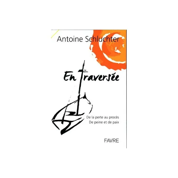 En traversée - De la perte au procès. De la peine à la paix