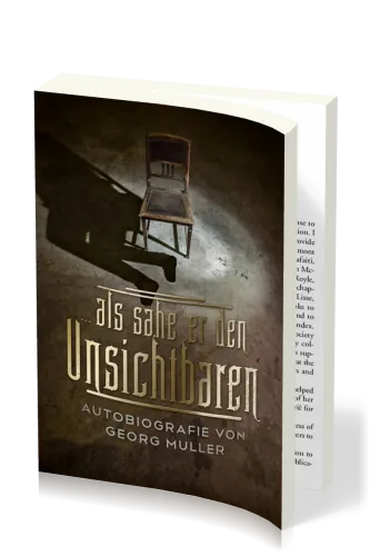 ...Als sähe er den Unsichtbaren - Autobiografie von Georg Müller