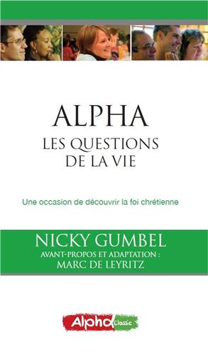 Questions de la vie (Les) - Une occasion de découvrir la foi chrétienne [alpha]