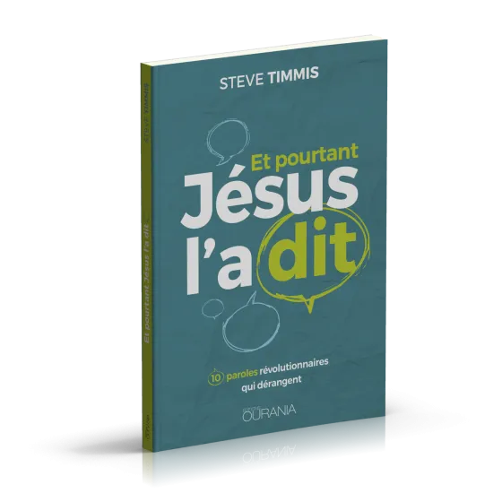 Et pourtant Jésus l'a dit - 10 paroles révolutionnaires qui dérangent