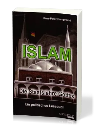 ISLAM, Die Staatslehre Gottes - Ein politisches Lesebuch