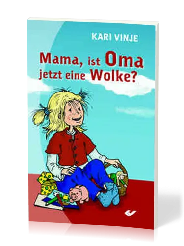 Mama ist Oma jetzt eine Wolke? - ...und andere Fragen von Julia