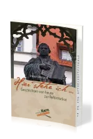 "HIER STEHE ICH..." - GESCHICHTEN VON HEUTE ZUR REFORMATION