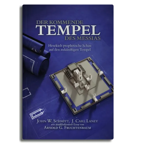 Der kommende Tempel des Messias - Hesekiels prophetische Schau auf den zukünftigen Tempel