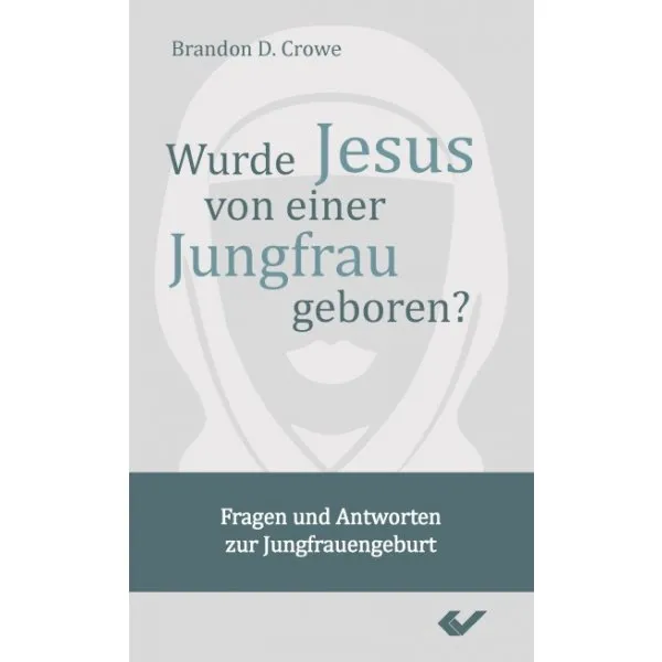 Wurde Jesus von einer Jungfrau geboren? - Fragen und Antworten zur Jungfrauengeburt