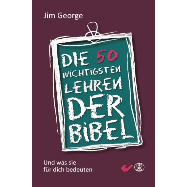 Die 50 wichtigsten Lehren der Bibel - Und was sie für dich bedeuten