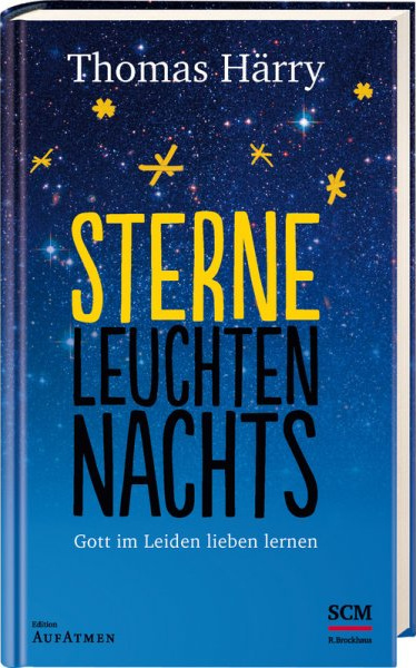 STERNE LEUCHTEN NACHTS - GOTT IM LEIDEN LIEBEN LERNEN