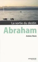 Abraham - la sortie du destin