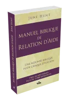 Manuel biblique de relation d'aide - Une réponse biblique pour chaque situation
