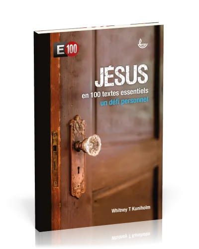Jésus en 100 textes essentiels - E100 un défi personnel