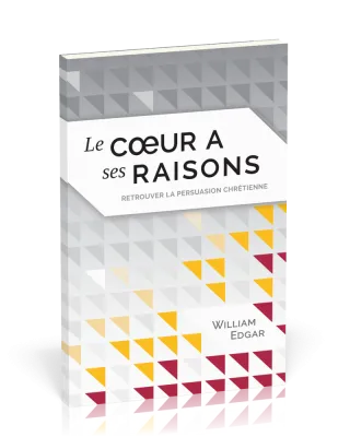 Cœur a ses raisons (Le) - Retrouver la persuasion chrétienne