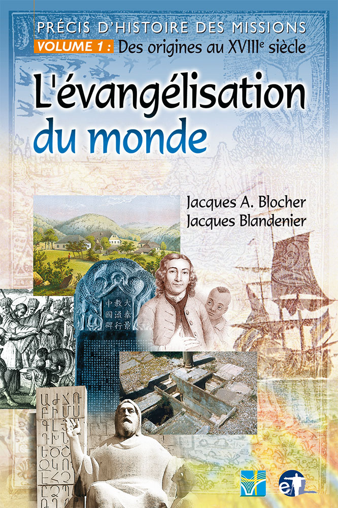 Évangélisation du monde (L') - Précis d'histoire des missions, volume 1 : Des origines au XVIIIe siècle