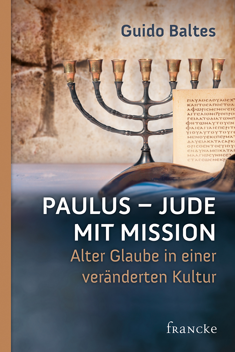 PAULUS - JUDE MIT MISSION - ALTER GLAUBE IN EINER VERäNDERTEN KULTUR