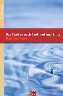 DAS STREBEN NACH SANFTMUT UND STILLE