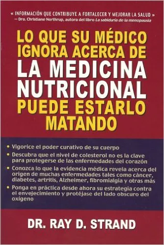 Lo que su medico ignora acerca de la medecina nutricional puede estarlo matando - (espagnol)