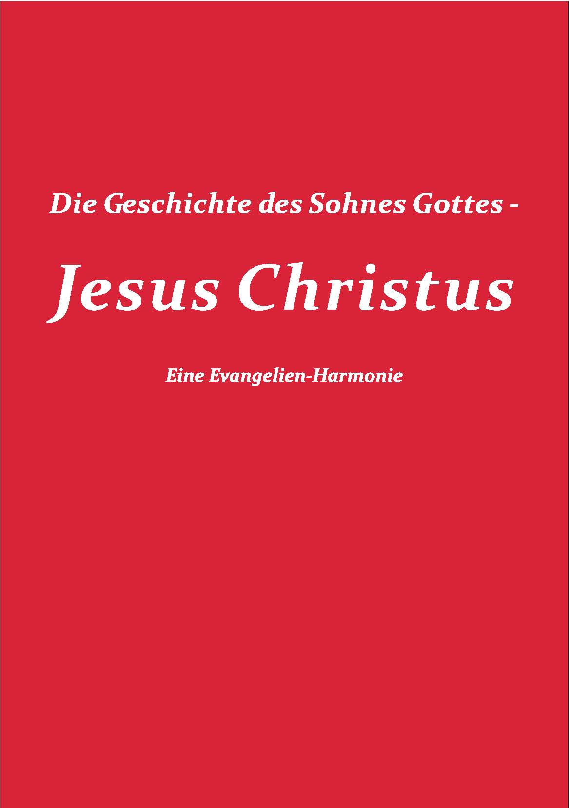GESCHICHTE (DIE) DES SOHNES GOTTES - JESUS CHRISTUS - EINE EVANGELIEN-HARMONIE - PDF