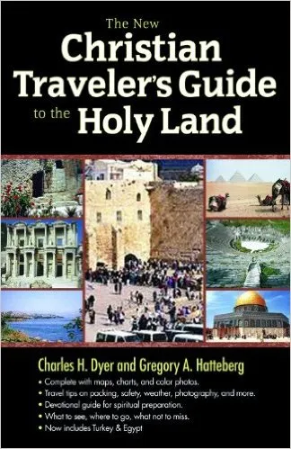 The New Christian Traveler's Guide to the Holy Land