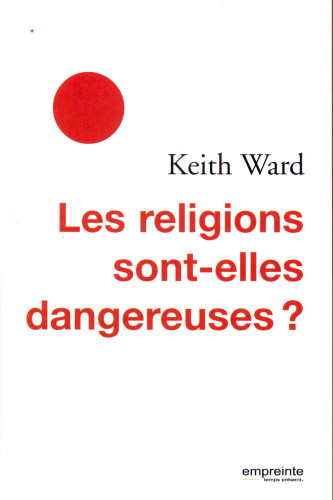 Religions sont-elles dangereuses? (Les)