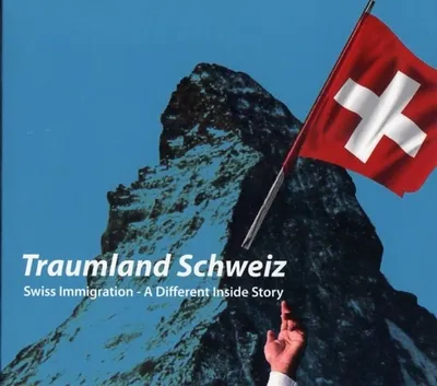 TRAUMLAND SCHWEIZ (frz.cover) - SWiSS IMMIGRATION - A DIFFERENT INSIDE STORY