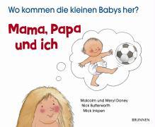 MAMA, PAPA UND ICH - WO KOMMEN DIE KLEINEN BABYS HER?