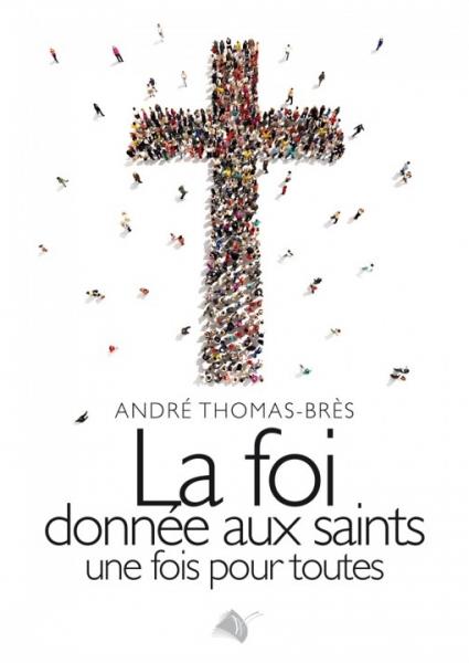 Foi donnée aux saints une fois pour toutes (La)