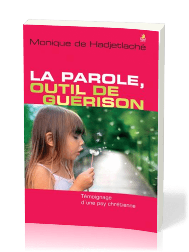 Parole, outil de guérison (La) - Témoignage d’une psy chrétienne