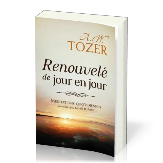 Renouvelé de jour en jour - Méditations quotidiennes