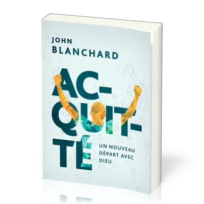 Acquitté - Un nouveau départ avec Dieu