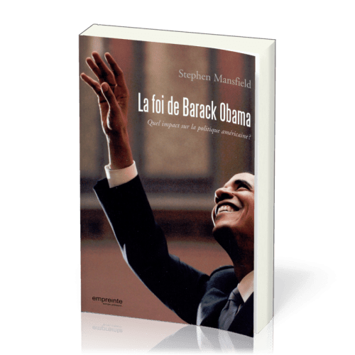 Foi de Barack Obama (La) - Quel impact sur la politique américaine