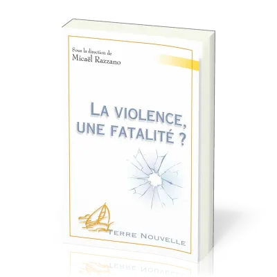 Violence, une fatalité ? (La) - [collection Terre Nouvelle]