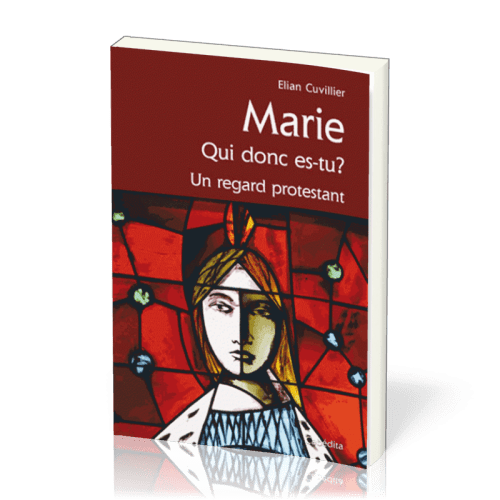 Marie qui donc es-tu? - Un regard protestant