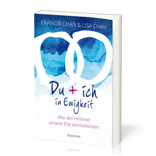 DU + ICH IN EWIGKEIT - WIE DER HIMMEL UNSERE EHE REVOLUTIONIERT