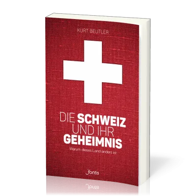 DIE SCHWEIZ UND IHR GEHEIMNIS - WARUM DIESES LAND ANDERS IST