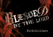 FAITHBUILDERS BLESSED BY THE LORD