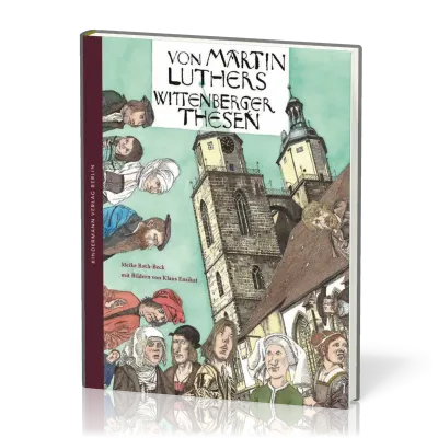 VON MARTIN LUTHERS WITTENBERGER THESEN - KINDER/JUGENDSACHBUCH