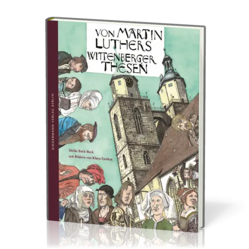 VON MARTIN LUTHERS WITTENBERGER THESEN - KINDER/JUGENDSACHBUCH