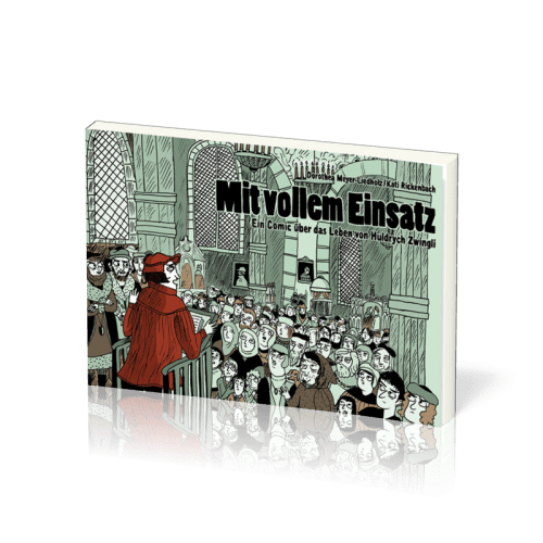 MIT VOLLEM EINSATZ - COMIC ÜBER HULDRICH ZWINGLI