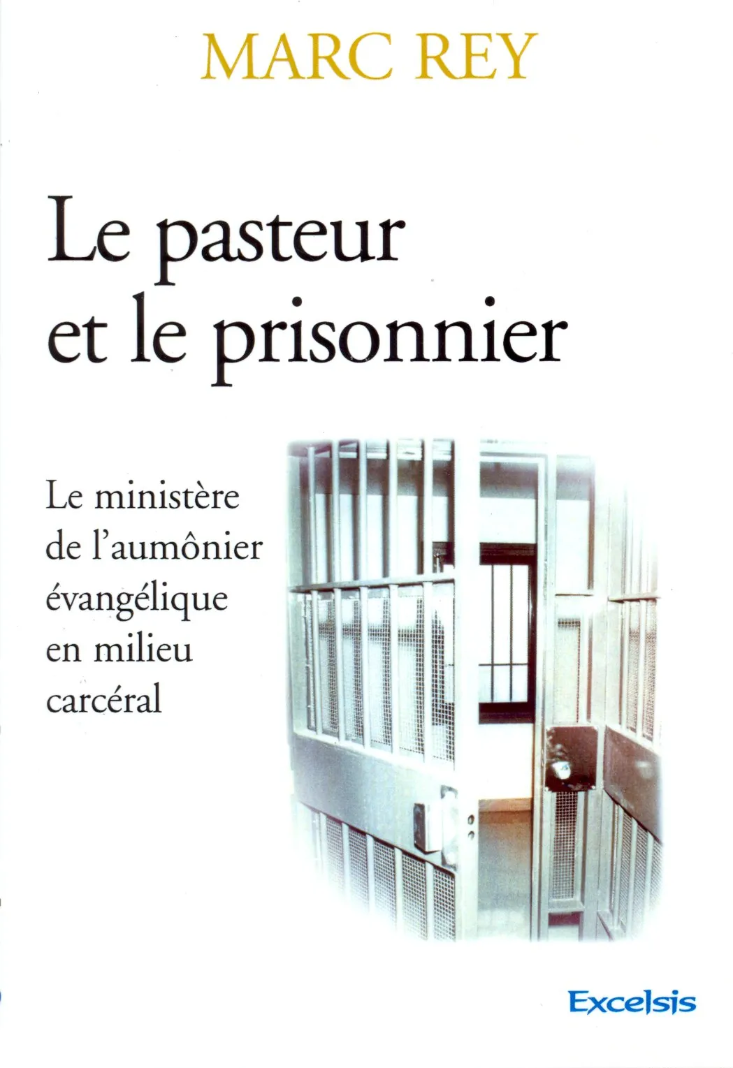 Pasteur et le prisonnier (Le) - Le ministère évangelique en milieu carcéral