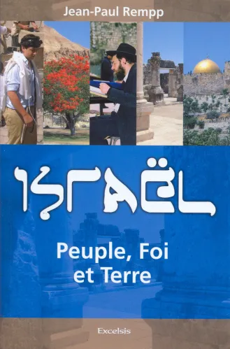 Israël - Peuple, foi et terre