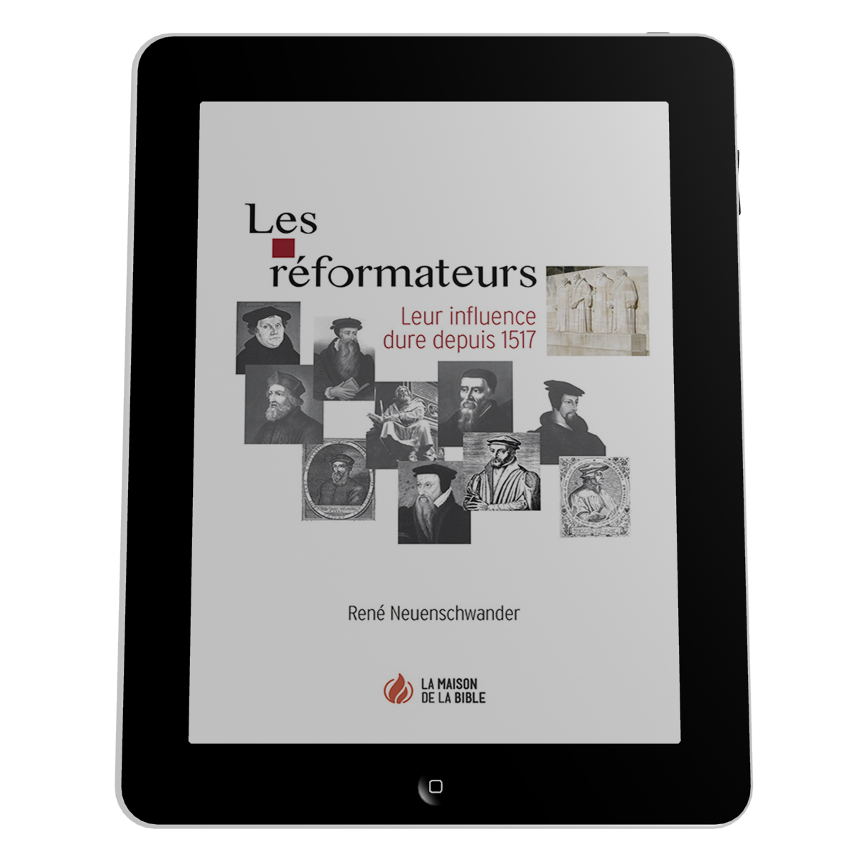 Réformateurs (Les) - Leur influence dure depuis 1517 - ebook