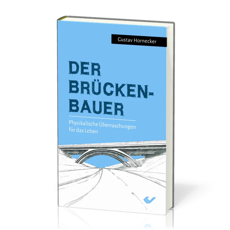 Der Brückenbauer - Physikalische Überraschungen für das Leben