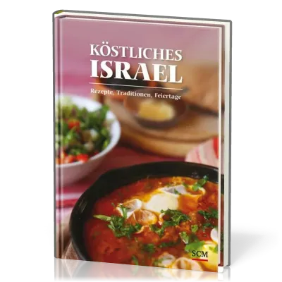 Köstliches Israel - Rezepte, Traditionen, Feirtage