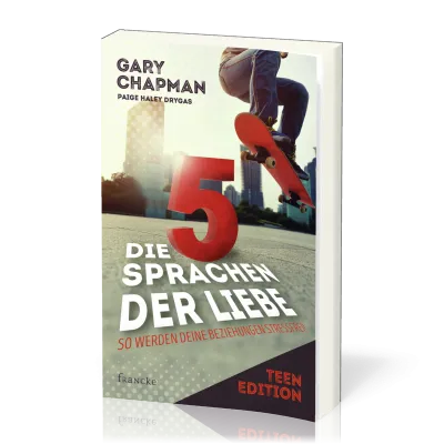 Die fünf Sprachen der Liebe - Teen Edition