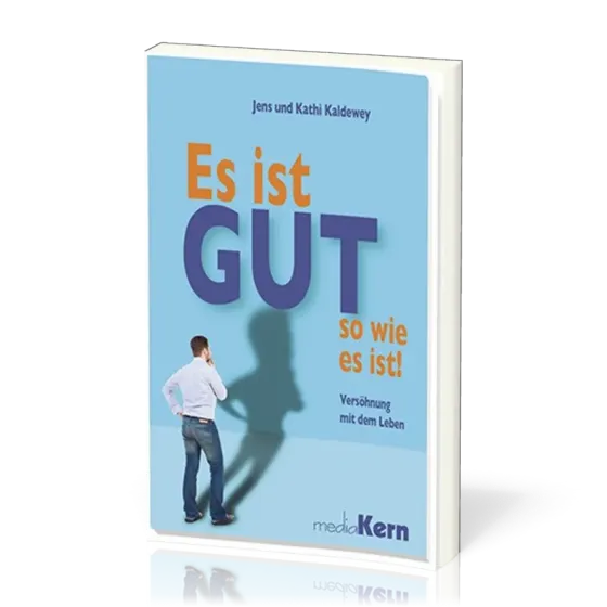 Es ist gut so, wie es ist - Versöhnung mit dem Leben