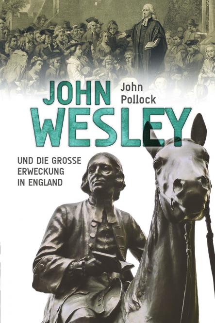 John Wesley - und die Große Erweckung in England